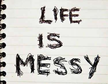 Life is Messy 2